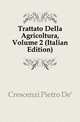 Trattato Della Agricoltura, Volume 2 (Italian Edition), Crescenzi Pietro De' 