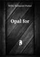 Opal for ..., Willis Nathaniel Parker 