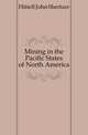 Mining in the Pacific States of North America, Hittell John Shertzer 