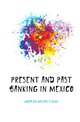 Present and Past Banking in Mexico, McCaleb Walter Flavius 