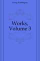 Works, Volume 3, Irving Washington 