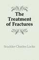 The Treatment of Fractures, Scudder Charles Locke 