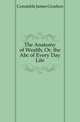 The Anatomy of Wealth, Or, the Abc of Every Day Life, Constable James Goulton 