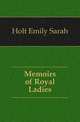 Memoirs of Royal Ladies, Holt Emily Sarah 