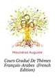 Cours Gradue De Themes Francais-Arabes ... (French Edition), Moulieras Auguste 