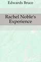 Rachel Noble's Experience, Edwards Bruce 