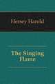 The Singing Flame, Hersey Harold 