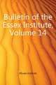 Bulletin of the Essex Institute, Volume 14, #Essex Institute 