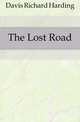 The Lost Road, Davis Richard Harding 