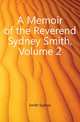 A Memoir of the Reverend Sydney Smith, Volume 2, Smith, Sydney 