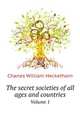 The Secret Societies of All Ages and Countries, Volume 1, Heckethorn Charles William 