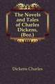 The Novels and Tales of Charles Dickens, (Boz.)., Чарльз Диккенс 