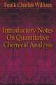 Introductory Notes On Quantitative Chemical Analysis, Foulk Charles William 