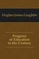 Progress of Education in the Century, Hughes James Laughlin 