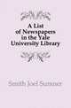 A List of Newspapers in the Yale University Library, Smith Joel Sumner 