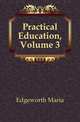 Practical Education, Volume 3, Edgeworth Maria 