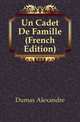 Un Cadet De Famille (French Edition), Александр Дюма 