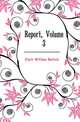 Report, Volume 3, Clark William Bullock 