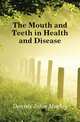 The Mouth and Teeth in Health and Disease, Dennis John Morley 