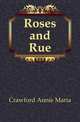 Roses and Rue, Crawford Annie Maria 