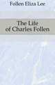 The Life of Charles Follen, Follen Eliza Lee 