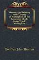 Manuscripts Relating to the County of Nottingham in the Possession of Mr. James Ward, Nottingham, Godfrey John Thomas 