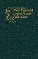 New England Legends and Folk-Lore, Drake, Samuel Adams 