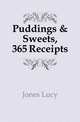 Puddings & Sweets, 365 Receipts, Jones Lucy 