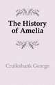The History of Amelia, Cruikshank, George, 1792-1878 