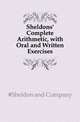 Sheldons' Complete Arithmetic, with Oral and Written Exercises, #Sheldon and Company 