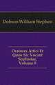 Oratores Attici Et Quos Sic Vocant Sophistae, Volume 8, Dobson William Stephen 