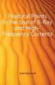 Practical Points in the Use of X-Ray and High-Frequency Currents, Judd Aspinwall 