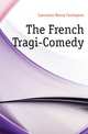 The French Tragi-Comedy, Lancaster Henry Carrington 