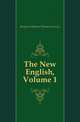 The New English, Volume 1, Kington-Oliphant Thomas Laurence 