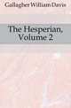 The Hesperian, Volume 2, Gallagher William Davis 