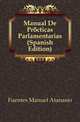 Manual De Practicas Parlamentarias (Spanish Edition), Fuentes Manuel Atanasio 
