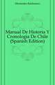 Manual De Historia Y Cronologia De Chile (Spanish Edition), Menendez Baldomero 