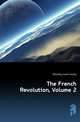 The French Revolution, Volume 2, McCarthy Justin Huntly 