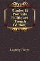 Etudes Et Portraits Politiques (French Edition), Lanfrey Pierre 