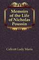 Memoirs of the Life of Nicholas Poussin, Callcott Lady Maria 