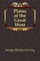 Plains of the Great West, Dodge Richard Irving 
