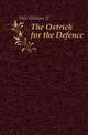 The Ostrich for the Defence, William H. Hile 