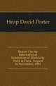 Report On the International Exhibition of Electricity Held at Paris, August to November, 1881, Heap David Porter 