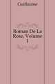 Roman De La Rose, Volume 1, Guillaume 