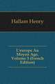 L'europe Au Moyen Age, Volume 3 (French Edition), Hallam Henry 