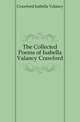 The Collected Poems of Isabella Valancy Crawford, Crawford Isabella Valancy 