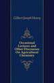 Occasional Lectures and Other Discourses On Agricultural Chemistry, Gilbert Joseph Henry 