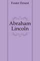 Abraham Lincoln, Foster Ernest 