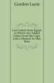 Last Letters from Egypt, to Which Are Added Letters from the Cape. with a Memoir by Mrs. Ross, Gordon Lucie 
