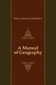 A Manual of Geography, Heale Edmund Markham 